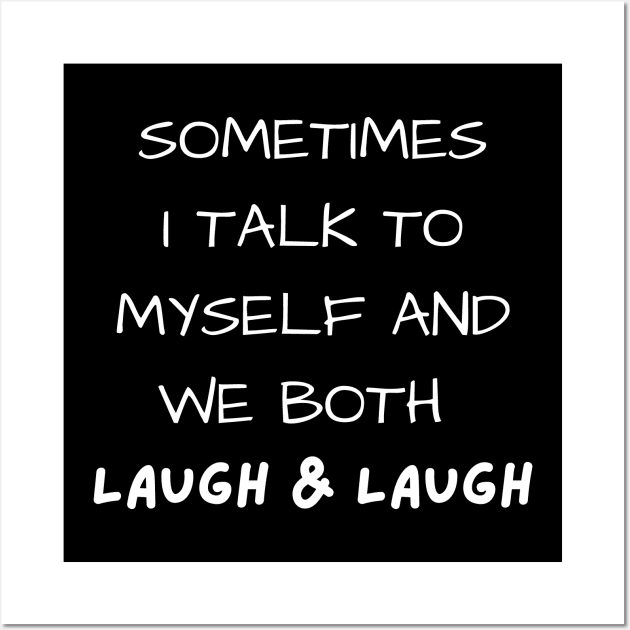sometimes i talk to myself and we both laugh and laugh Wall Art by mdr design